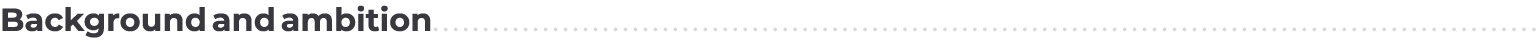 Background and ambition.................................................................................................