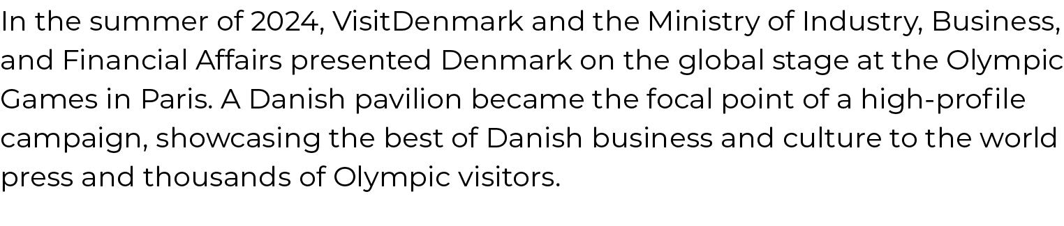 In the summer of 2024, VisitDenmark and the Ministry of Industry, Business, and Financial Affairs presented Denmark o...