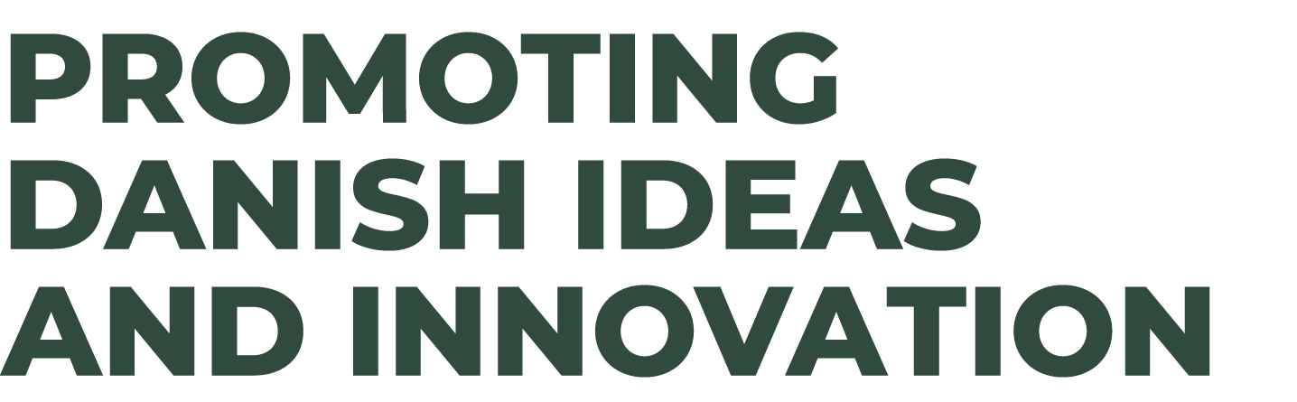 Promoting Danish ideas and innovation 