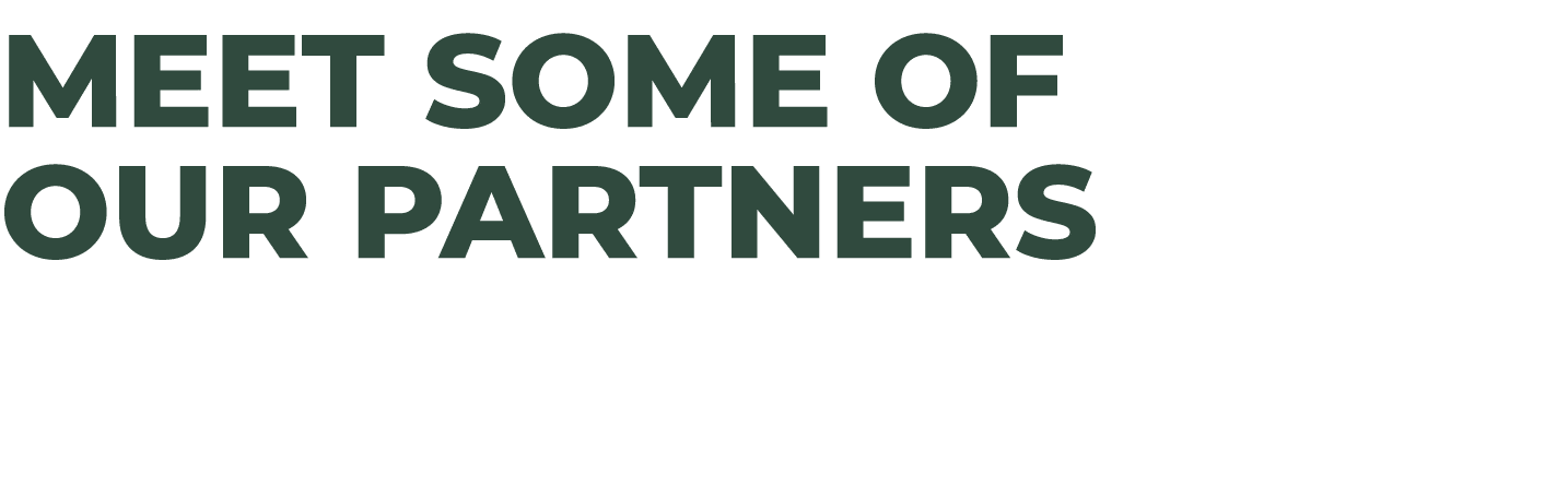 MEET some of OUR PARTNERS