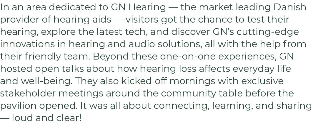 In an area dedicated to GN Hearing — the market leading Danish provider of hearing aids — visitors got the chance to ...
