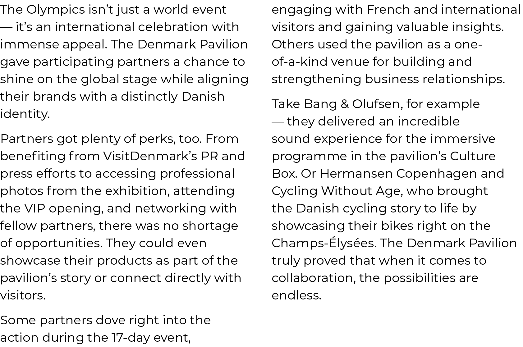 The Olympics isn’t just a world event — it’s an international celebration with immense appeal. The Denmark Pavilion g...