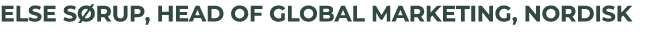 Else S rup, Head of Global Marketing, Nordisk