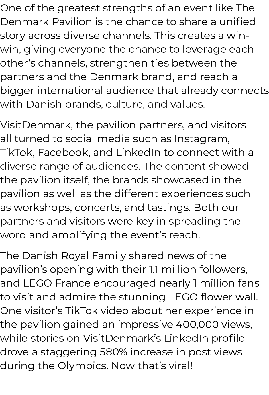 One of the greatest strengths of an event like The Denmark Pavilion is the chance to share a unified story across div...