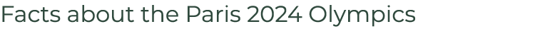 Facts about the Paris 2024 Olympics 