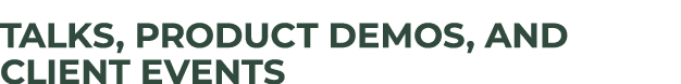 talks, product demos, and client events