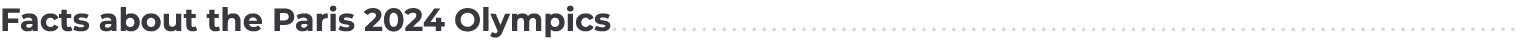 Facts about the Paris 2024 Olympics.....................................................................................